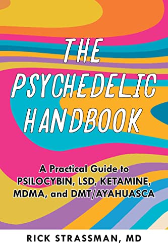 The Psychedelic Handbook: A Practical Guide to Psilocybin, LSD, Ketamine, MDMA, and Ayahuasca: A Practical Guide to Psilocybin, LSD, Ketamine, MDMA, and DMT/Ayahuasca (Guides to Psychedelics & More) von Ulysses Press