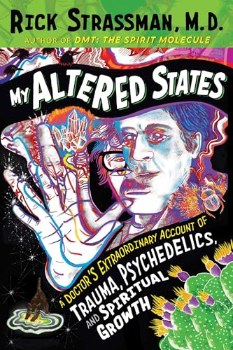 My Altered States: A Doctor's Extraordinary Account of Trauma, Psychedelics, and Spiritual Growth von Park Street Press