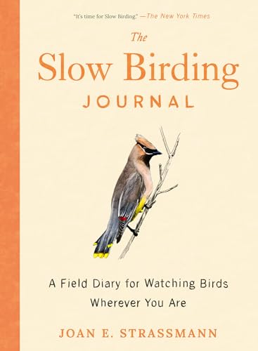 The Slow Birding Journal: A Field Diary for Watching Birds Wherever You Are von Tarcher