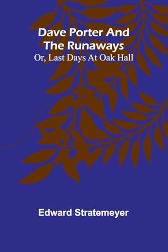 Dave Porter And The Runaways; Or, Last Days At Oak Hall von Alpha Edition