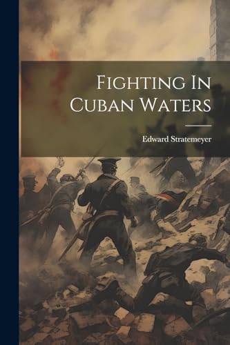Fighting In Cuban Waters von Legare Street Press