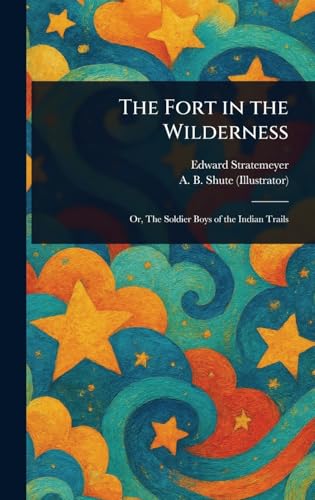 The Fort in the Wilderness The Fort in the Wilderness von Anson Street Press