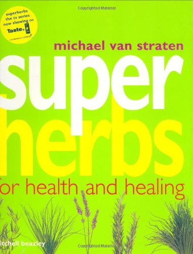 Super Herbs: Herbs for Health and Healing von Mitchell Beazley