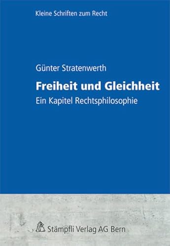 Freiheit und Gleichheit: Ein Kapitel Rechtsphilosophie (Kleine Schriften zum Recht KSR/Petit collection juridique PCJ)