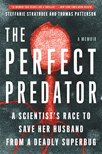 The Perfect Predator: A Scientist's Race to Save Her Husband from a Deadly Superbug: A Memoir