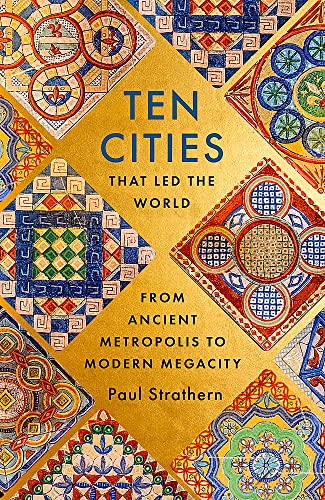 Ten Cities that Led the World: From Ancient Metropolis to Modern Megacity von HODDER AND STOUGHTON