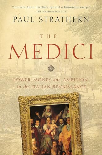 The Medici: Power, Money, and Ambition in the Italian Renaissance