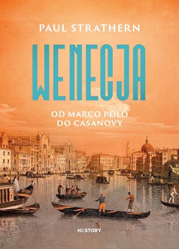 Wenecja.: Od Marco Polo do Casanovy Wenecja.: Od Marco Polo do Casanovy von HI:Story