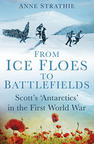 From Ice Floes to Battlefields: Scott's `Antarctics' in the First World War