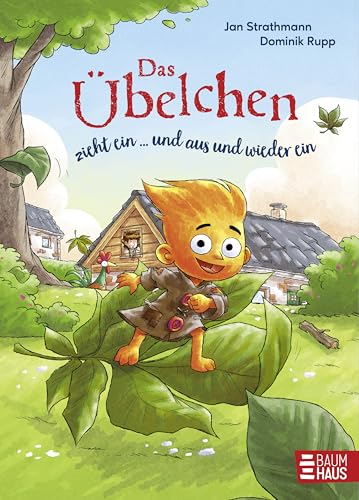 Das Übelchen zieht ein ... und aus und wieder ein: Herzwärmende Freundschaftsgeschichten für Kinder ab 5 Jahren, in denen ein freches Wesen für viel Spaß sorgt von Baumhaus