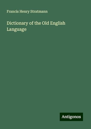 Dictionary of the Old English Language von Antigonos Verlag