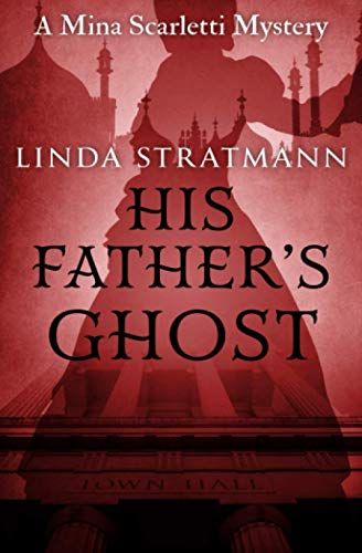 His Father's Ghost (Mina Scarletti Mystery, Band 5)