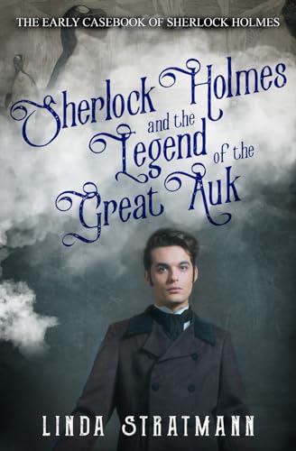 Sherlock Holmes and the Legend of the Great Auk (The Early Casebook of Sherlock Holmes, Band 5)