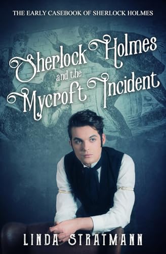 Sherlock Holmes and the Mycroft Incident (The Early Casebook of Sherlock Holmes, Band 7)