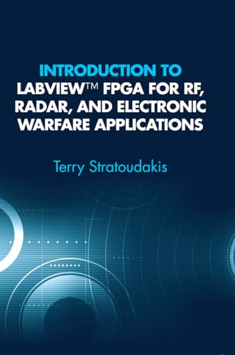 Introduction to LabVIEW FPGA for RF, Radar, and Electronic Warfare Applications von Artech House Publishers