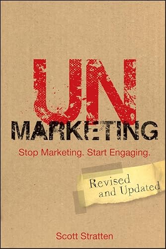 UnMarketing: Stop Marketing. Start Engaging