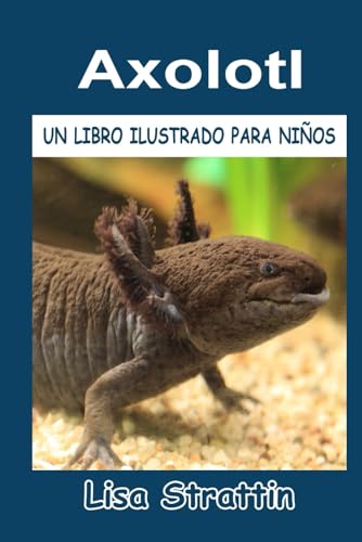 Axolotl (Libros Ilustrados para Niños) von Independently published