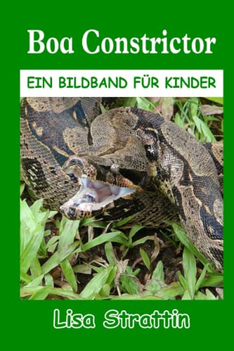 Boa Constrictor: Kinderbuch für Kinder ab 6-8 Jahren (Illustrierte Bücher für Kinder) von Independently published