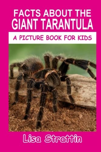 Facts About The Giant Tarantula (A Picture Book For Kids, Band 116) von CreateSpace Independent Publishing Platform