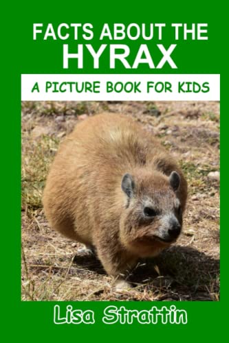 Facts About The Hyrax (A Picture Book For Kids, Band 69) von CreateSpace Independent Publishing Platform