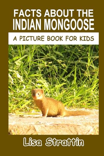 Facts About The Indian Mongoose (A Picture Book For Kids, Band 113) von CreateSpace Independent Publishing Platform