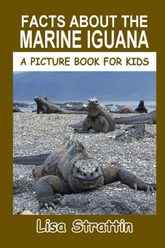Facts About The Marine Iguana (A Picture Book For Kids, Band 75)
