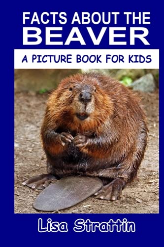 Facts About the Beaver (A Picture Book For Kids, Band 223) von Independently published