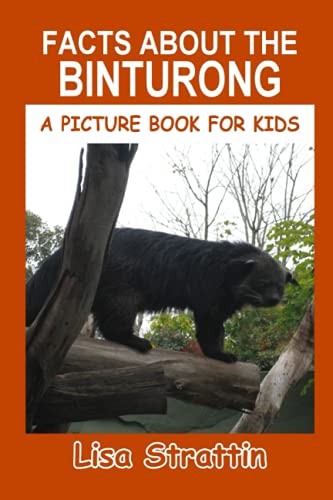 Facts About the Binturong (A Picture Book For Kids, Band 335) von Independently published