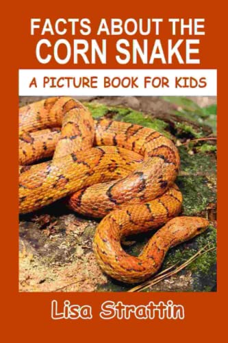 Facts About the Corn Snake (A Picture Book For Kids, Band 443) von Independently published