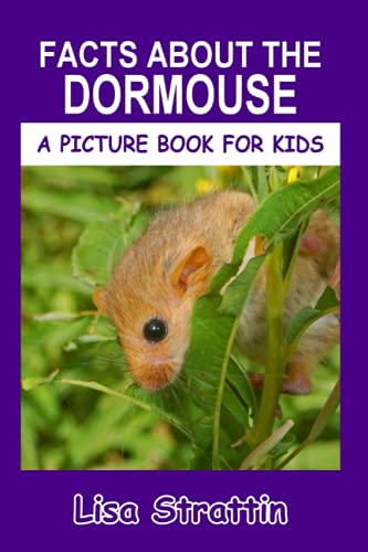 Facts About the Dormouse (A Picture Book For Kids, Band 354) von Independently published