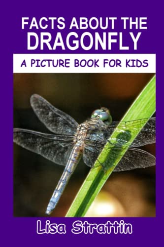 Facts About the Dragonfly (A Picture Book For Kids, Band 182) von Independently published