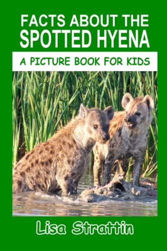 Facts About the Hyena (Spotted) (A Picture Book For Kids, Band 68) von Independently published