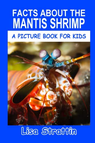 Facts About the Mantis Shrimp (A Picture Book For Kids, Band 178) von CreateSpace Independent Publishing Platform