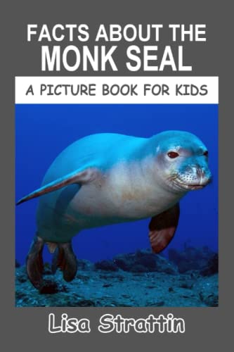 Facts About the Monk Seal (A Picture Book For Kids, Band 558) von Independently published