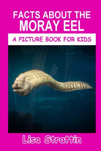 Facts About the Moray Eel (A Picture Book For Kids, Band 567) von Independently published