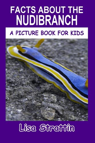 Facts About the Nudibranch (A Picture Book For Kids, Band 413) von Independently published