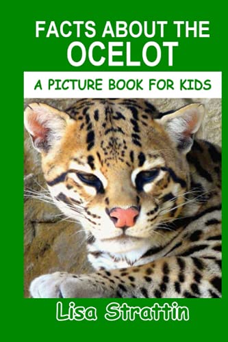 Facts About the Ocelot (A Picture Book For Kids, Band 323) von Independently published