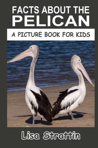 Facts About the Pelican (A Picture Book For Kids, Band 191)