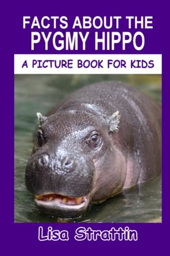 Facts About the Pygmy Hippo (A Picture Book For Kids, Band 145) von CreateSpace Independent Publishing Platform