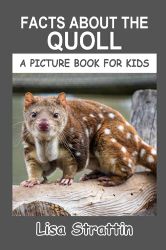 Facts About the Quoll (A Picture Book For Kids, Band 159) von CreateSpace Independent Publishing Platform