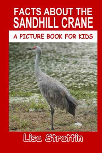 Facts About the Sandhill Crane (A Picture Book For Kids, Band 419) von Independently published
