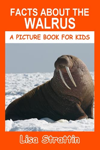Facts About the Walrus (A Picture Book For Kids, Band 253) von Independently published