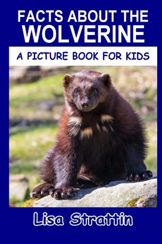 Facts About the Wolverine (A Picture Book For Kids, Band 236) von Independently published