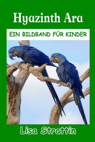 Hyazinth Ara: Kinderbuch für Kinder ab 6-8 Jahren (Illustrierte Bücher für Kinder) Hyazinth Ara: Kinderbuch für Kinder ab 6-8 Jahren (Illustrierte Bücher für Kinder)
