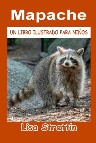 Mapache: LIBRO EN ESPAÑOL PARA NIÑOS DE 6-8 AÑOS (Libros Ilustrados para Niños) von Independently published