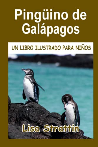 Pingüino de Galápagos: LIBRO EN ESPAÑOL PARA NIÑOS DE 6-8 AÑOS (Libros Ilustrados para Niños) von Independently published