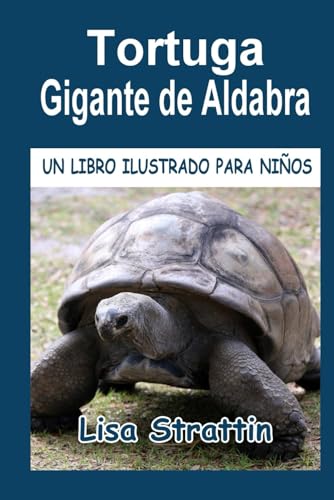 TORTUGA GIGANTE DE ALDABRA (Libros Ilustrados para Niños) von Independently published