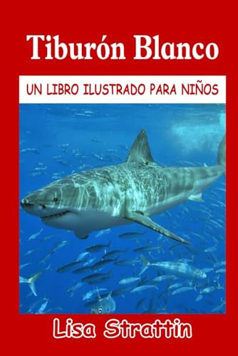 Tiburón Blanco (Libros Ilustrados para Niños) von Independently published