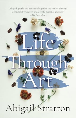 Life Through Art: Revive creative freedom, heal from trauma and embody spiritual wisdom von Green Hill Publishing