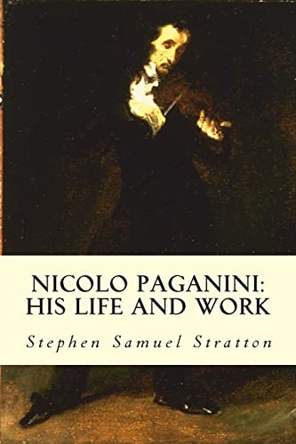Nicolo Paganini: His Life and Work von CREATESPACE